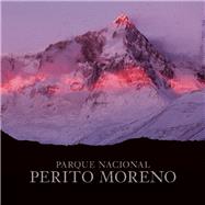 Perito Moreno National Park by Vizcaino, Antonio ; Tompkins, Douglas, 9781939621191