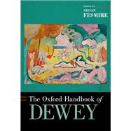 The Oxford Handbook of Dewey by Fesmire, Steven, 9780190491192