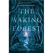 The Waking Forest by Wees, Alyssa, 9780525581192 The Waking Forest by Wees, Alyssa, 9780525581192