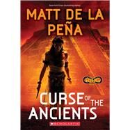 Curse of the Ancients (Infinity Ring #4) by de la Pea, Matt, 9780545901192