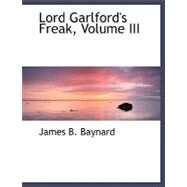 Lord Garlford's Freak by Baynard, James B., 9780554501192