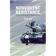 Nonviolent Resistance A Philosophical Introduction by May, Todd, 9780745671192
