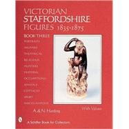 Victorian Staffordshire Figures, 1835-1875 : Book Three by A. & N.Harding, 9780764311192