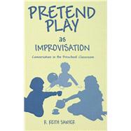 Pretend Play As Improvisation by Sawyer, R. Keith, 9780805821192