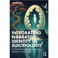 Integrating Narrative Identity in Suicidology by Matias Gay, 9781040591192