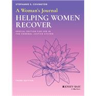 A Woman's Journal Helping Women Recover, Special Edition for Use in the Criminal Justice System by Covington, Stephanie S., 9781119581192