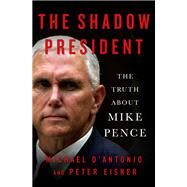 The Shadow President by D'Antonio, Michael; Eisner, Peter, 9781250301192