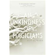 An Unkindness of Magicians by Howard, Kat, 9781481451192