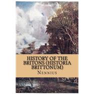 History of the Britons Historia Brittonum by Nennius; Giles, J. A., 9781522961192
