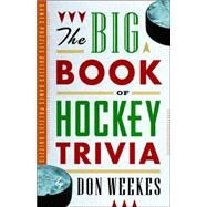 The Big Book of Hockey Trivia by Weekes, Don, 9781553651192