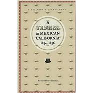 A Yankee in Mexican California, 1834-1836 by Dana, Richard Henry, Jr., 9781597141192