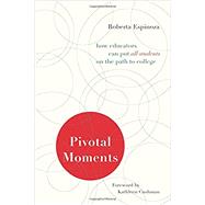 Pivotal Moments by Espinoza, Roberta; Cushman, Kathleen, 9781612501192