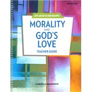 Morality and God's Love Teacher Manual by Marion Danforth, 9781641211192