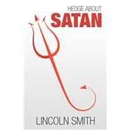 Hedge About Satan by Smith, Lincoln, 9781973651192