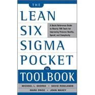 The Lean Six Sigma Pocket Toolbook: A Quick Reference Guide to Nearly 100 Tools for Improving Quality and Speed by George, Michael; Maxey, John; Rowlands, David; Price, Mark, 9780071441193