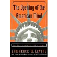 The Opening of the American Mind by LEVINE, LAWRENCE W., 9780807031193