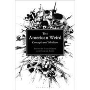 The American Weird by Greve, Julius; Zappe, Florian, 9781350141193
