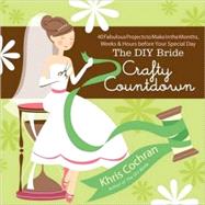 The DIY Bride Crafty Countdown by Cochran, Khris, 9781600851193