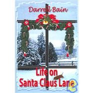 Life on Santa Claus Lane by Bain, Darrell, 9781931201193