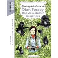 L'incroyable destin de Dian Fossey, une vie  tudier les gorilles by JEAN-BAPTISTE de PANAFIEU, 9791036301193
