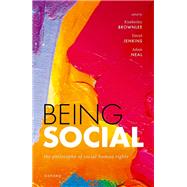 Being Social The Philosophy of Social Human Rights by Brownlee, Kimberley; Jenkins, David; Neal, Adam, 9780198871194