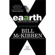 Eaarth Making a Life on a Tough New Planet by McKibben, Bill, 9780312541194