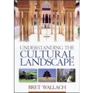 Understanding the Cultural Landscape by Wallach, Bret, 9781593851194