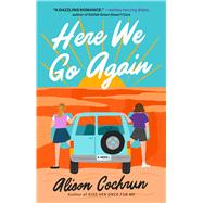 Here We Go Again A Novel by Cochrun, Alison, 9781668021194
