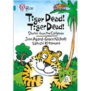 Tiger Dead! Tiger Dead! Stories from the Caribbean by Kitamura, Satoshi; Nichols, Grace; Agard, John, 9780007231195