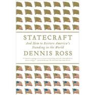 Statecraft And How to Restore America's Standing in the World by Ross, Dennis, 9780374531195