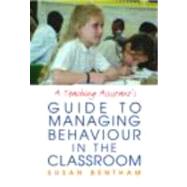 A Teaching Assistant's Guide to Managing Behaviour in the Classroom by Bentham; Susan, 9780415351195