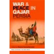 War and Peace in Qajar Persia: Implications Past and Present by Farmanfarmaian; Roxane, 9780415421195