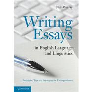 Writing Essays in English Language and Linguistics: Principles, Tips and Strategies for Undergraduates by Neil Murray, 9780521111195