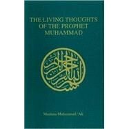 The Living Thoughts of the Prophet Muhammad by Ali, Maulana Muhammad, 9780913321195