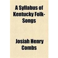 A Syllabus of Kentucky Folk-songs by Combs, Josiah Henry, 9781153801195