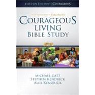 Courageous Living Bible Study Member Book by Catt, Michael; Kendrick, Stephen; Kendrick, Alex, 9781415871195