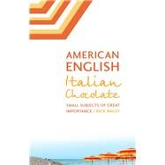 American English, Italian Chocolate by Bailey, Rick, 9781496201195