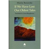 If We Have Lost Our Oldest Tales by Baranda, Maria, 9781903631195