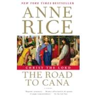Christ the Lord: The Road to Cana by RICE, ANNE, 9780307741196