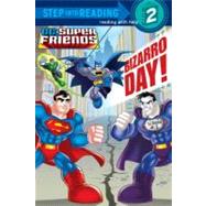 Bizarro Day! (DC Super Friends) by Wrecks, Billy; Legramandi, Francesco, 9780307981196