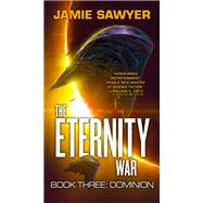 The Eternity War: Dominion by Sawyer, Jamie, 9780316411196