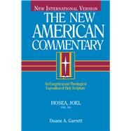 Hosea, Joel An Exegetical and Theological Exposition of Holy Scripture by Garrett, Duane A.; Ferris, Paul, 9780805401196
