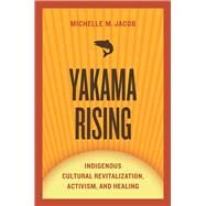 Yakama Rising by Jacob, Michelle M., 9780816531196