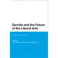Derrida and the Future of the Liberal Arts Professions of Faith by Caputi, Mary; Del Casino, Jr., Vincent J., 9781441121196