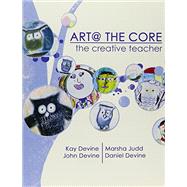 Art @ the Core by Devine, Kay; Judd, Marsha; Devine, John L.; Devine, Daniel, 9781524901196