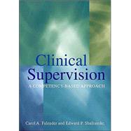 Clinical Supervision: A Competency Based Approach by Falender, Carol A.; Shafranske, Edward P., 9781591471196