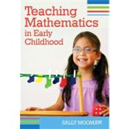 Teaching Mathematics in Early Childhood by Moomaw, Sally, 9781598571196