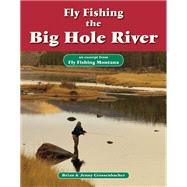 Fly Fishing the Big Hole River by Brian Grossenbacher; Jenny Grossenbacher, 9781618811196