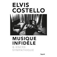 Musique infidle et encre sympathique by Elvis Costello, 9782213701196