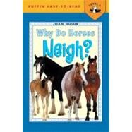 Why Do Horses Neigh? by Holub, Joan; DiVito, Anna, 9780142301197